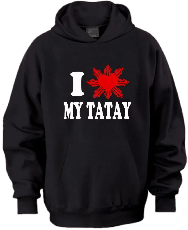 I LOVE MY TATAY HOODIE Hoodie with Ribbed Hem Stretchable Secure